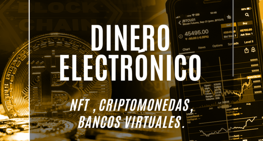 Dinero electrónico: NFT, Criptomonedas y Bancos virtuales